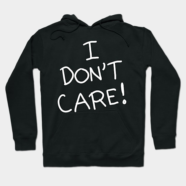 I Don't Care Hoodie by ShopBuzz